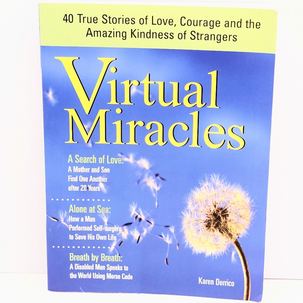 Virtual Miracles: 40 True Stories of Love, Courage & Kindness of Strangers